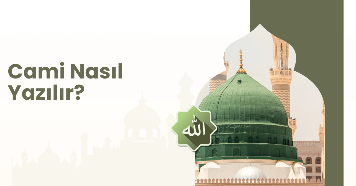 Cami Nasıl Yazılır?